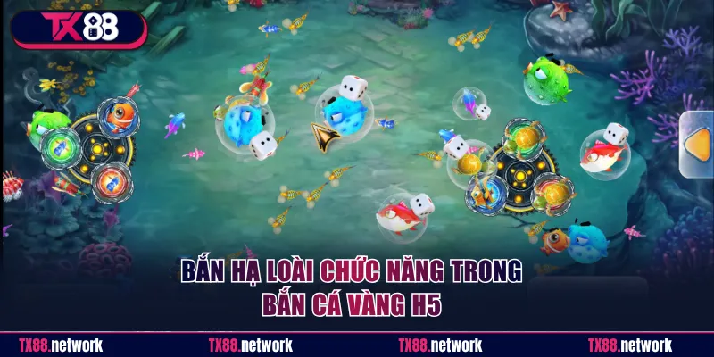 Bắn hạ loài chức năng trong Bắn Cá Vàng H5