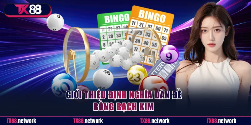 Giới thiệu định nghĩa dàn đề rồng bạch kim