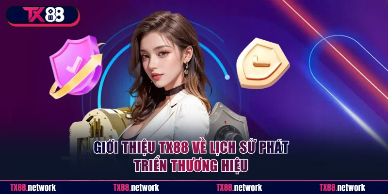 Giới thiệu TX88 về lịch sử phát triển thương hiệu