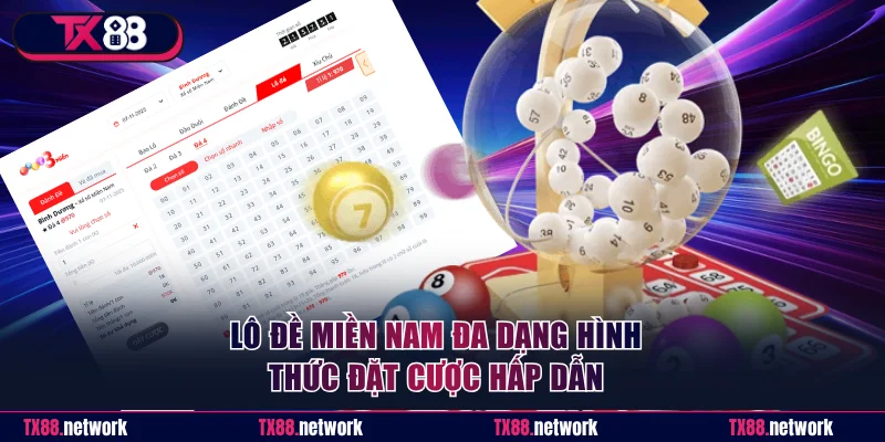 Lô đề miền Nam đa dạng hình thức đặt cược hấp dẫn