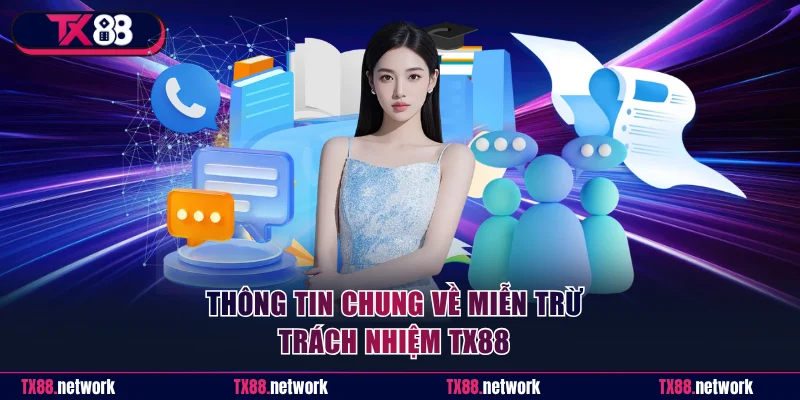Thông tin chung về miễn trừ trách nhiệm TX88