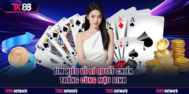 Tìm hiểu về bí quyết chiến thắng cùng Mậu Binh