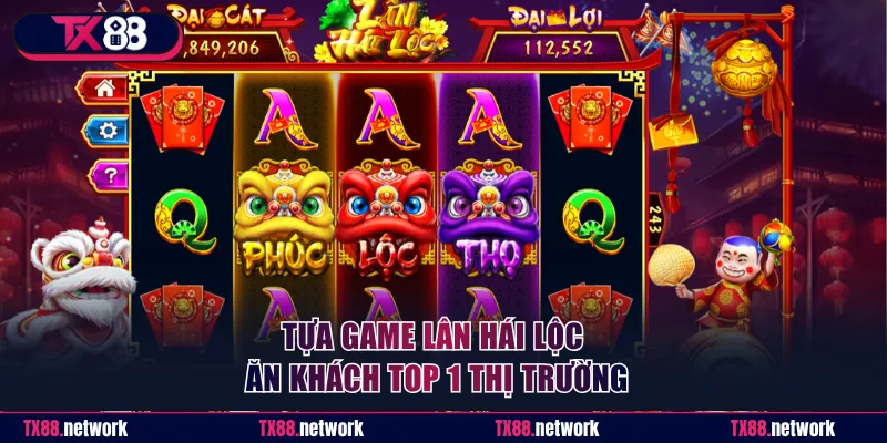 Tựa game Lân Hái Lộc ăn khách top 1 thị trường