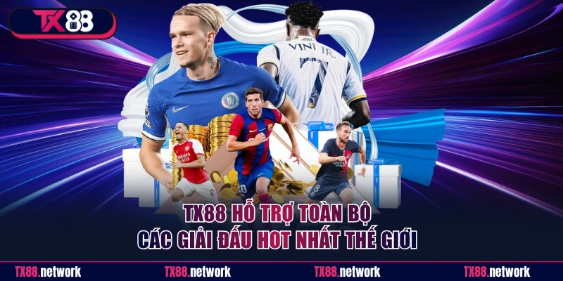 TX88 hỗ trợ toàn bộ các giải đấu hot nhất thế giới